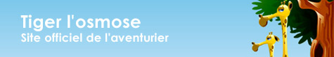 Site officiel de l'aventurier Tiger l'osmose