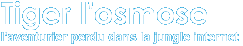 Tiger l'osmose